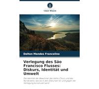 Verlegung des São Francisco Flusses: Diskurs, Identität und Umwelt