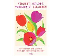 Verliebt, verlobt, verheiratet geblieben: Geschichten und Gedichte über den weiten Weg zu zweit | Das perfekte Geschenk zur Verlobung, Hochzeit, zum Ehejubiläum oder Jahrestag