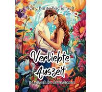 Verliebte Auszeit: Ein Malbuch für Erwachsene voller Romantik und Liebe - 50 Motive zum ausmalen - Stressabbau