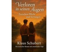 Verloren in seinen Augen - Zwischen Pflicht und Verlangen: Ein erotischer Roman mit emotionaler Tiefe.: 1