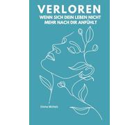 VERLOREN: Wenn sich Dein Leben nicht mehr nach Dir anfühlt