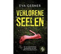 Verlorene Seelen | Ein nervenaufreibender Psychothriller mit einer taffen Kriminalkommissarin: Sie haben niemanden. Und jetzt macht ein Monster Jagd auf sie.