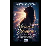 Verlorene Strahlen - Der Fall der Celina Ray: Ein erotischer Abstieg in Glanz und Abgrund