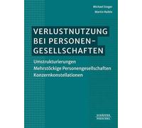 Verlustnutzung bei Personengesellschaften: Umstrukturierungen - Mehrstöckige Personengesellschaften - Konzernkonstellationen