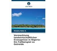 Vermarktung landwirtschaftlicher Erzeugnisse in Nigeria: Ein Fallbeispiel zu Getreide