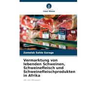 Vermarktung von lebenden Schweinen, Schweinefleisch und Schweinefleischprodukten in Afrika: Der Fall Äthiopien