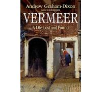 Vermeer: A Life Lost and Found