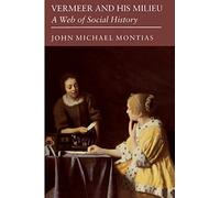 Vermeer and His Milieu: A Web of Social History