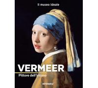 Vermeer. Pittore dell'intimo. Ediz. a colori