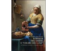 Vermeer tra ombre e «colmo dei lumi». La fanciulla, la donna e il raggio fecondo
