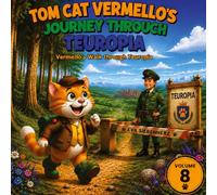 Vermello Walks Through Teuropia: Humorous, child-friendly cat stories presented as a picture book and read-aloud book in 14 chapters, available as ... CAT VERMELLOS' JOURNEY THROUGH TEUROPIA: 8