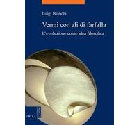 Vermi con ali di farfalla. L'evoluzione come idea filosofica