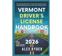 Vermont Driver’s License Handbook: The Complete DMV Permit Test Study Guide with 150+ Practice Questions, Road Signs Review, Traffic Laws & Driving Test Prep