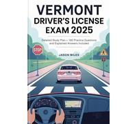 Vermont Driver's License Exam 2025: Detailed Study Plan + 180 Practice Questions and Explained Answers Included