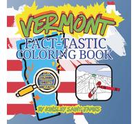 Vermont Fact-Tastic Coloring Book: Fun Facts, Landmarks, and State Symbols to Color and Learn: A creative and educational coloring adventure through the Green Mountain State for kids and families