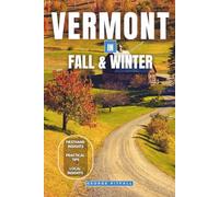Vermont in Fall & Winter: Scenic Drives, Ski Resorts, and Cozy Christmas Getaways