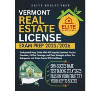 VERMONT REAL ESTATE LICENSE EXAM PREP 2025/2026: The Essential Study Guide With 400 Expertly Explained Practice Questions, Full Test Coverage, and ... Salesperson and Broker Exams With Confidence