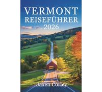 VERMONT REISEFÜHRER 2026: Entdecken Sie malerische Ausflugsziele in den USA