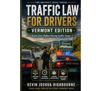 Vermont Traffic Law for Drivers: Know Your Rights During Traffic Stops: DUI Stops, Chemical Tests, and Vermont’s 30-Minute Attorney Rule