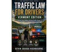 Vermont Traffic Law for Drivers: Know Your Rights During Traffic Stops: DUI Stops, Chemical Tests, and Vermont’s 30-Minute Attorney Rule