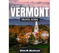 Vermont Travel Guide 2026: Vermont 2026: Where Curiosity Leads and the Mountains Answer
