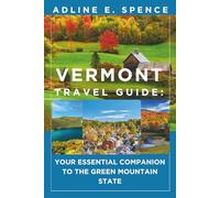 Vermont Travel Guide:: Your Essential Companion to the Green Mountain State