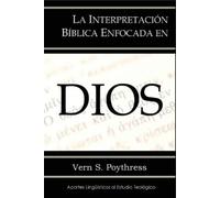 Vern S Poythress La Interpretación Bíblica Enfocada en Dios (Tascabile)