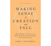 Vern S Poythress Making Sense of Creation and Fall (Copertina rigida)