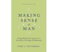 Vern S Poythress Making Sense of Man (Copertina rigida)