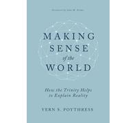 Vern S Poythress Making Sense of the World (Copertina rigida)