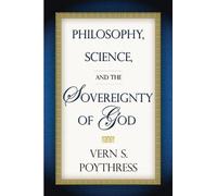 Vern S. Poythress Philosophy, Science, and the Sovereignty of God (Tascabile)