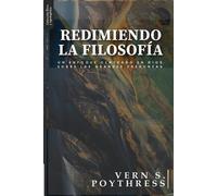 Vern S Poythress Redimiendo la Filosofia (Tascabile) Ética Y Apologética