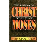 Vern S. Poythress Shadow of Christ in the Law of Moses (Tascabile)