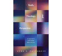 Vern S. Poythress Truth, Theology, and Perspective (Tascabile)
