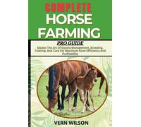 Vern Wilson Complete Horse Farming Pro Guide (Tascabile)