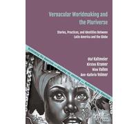 Vernacular Worldmaking and the Pluriverse: Stories, Practices, and Identities Between Latin America and the Globe: 5