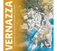 Vernazza. Le trasformazioni nel tempo dell'insediamento e del territorio