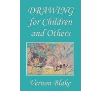 Vernon Blake Drawing for Children and Others (Yesterday's Classics) (Tascabile)