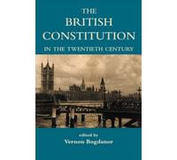 Vernon Bogdanor The British Constitution in the Twentieth Century (Tascabile)