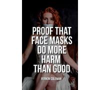 Vernon Coleman Proof That Face Masks Do More Harm Than Good (Tascabile)