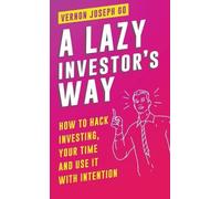 Vernon Joseph Melgar Go A Lazy Investor's Way (Copertina rigida)