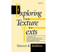 Vernon K. Robbins Exploring the Texture of Texts (Tascabile)