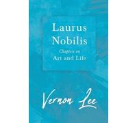 Vernon Lee Laurus Nobilis, Chapters On Art And Life (Tascabile)