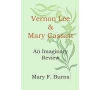 Vernon Lee & Mary Cassatt: An Imaginary Review