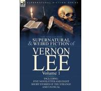 Vernon Lee The Collected Supernatural and Weird Fiction of Ve (Copertina rigida)