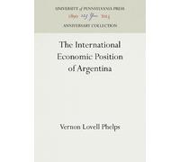 Vernon Lovell Ph The International Economic Position of Argen (Copertina rigida)