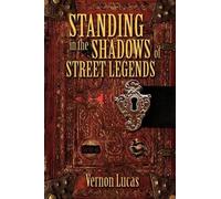 Vernon Lucas Standing in the Shadows of Street Legends (Tascabile)