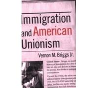 Vernon M. Briggs Immigration and American Unionism (Tascabile)
