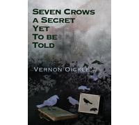 Vernon Oickle Seven Crows a Secret Yet To Be Told (Tascabile) Crows
