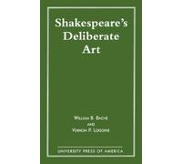 Vernon P. Loggins William B. Bache Shakespeare's Deliberate Art (Tascabile)